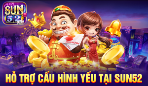 Hỗ trợ cấu hình yếu tại Sun52