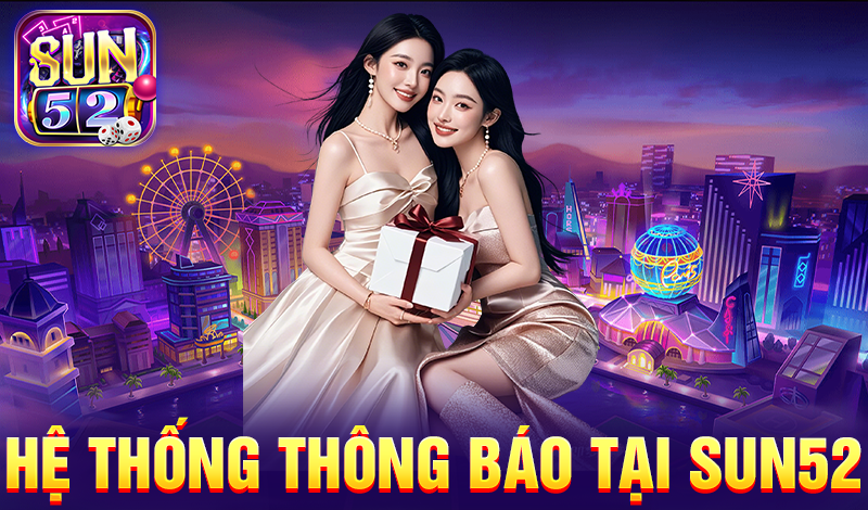 Hệ thống thông báo tại Sun52